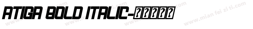 Atiga Bold Italic字体转换